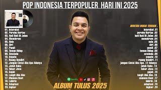Tulus Full Album Terbaik 2025 || Album Lagu Tulus Paling Enak Didengar || Lagu Pop Terbaru 2025