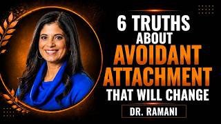 6 TRUTHS ABOUT AVOIDANT ATTACHMENT THAT WILL CHANGE | BY DR RAMANI