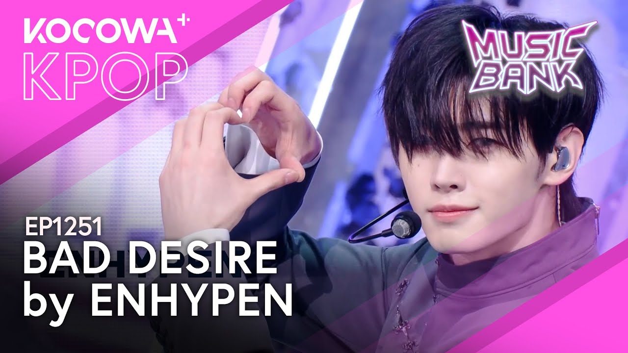 ENHYPEN - Bad Desire | Music Bank EP1251 | KOCOWA+ - YouTube