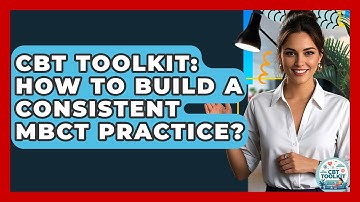 CBT Toolkit: How To Build A Consistent MBCT Practice? - CBT Toolkit