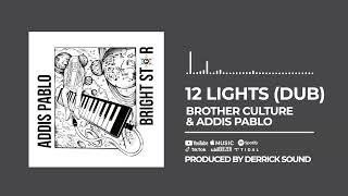 Brother Culture &amp; Addis Pablo - 12 Lights (Dub) (Official Audio)