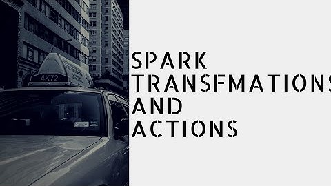2.5 Transformations Vs Actions | Spark Interview Questions