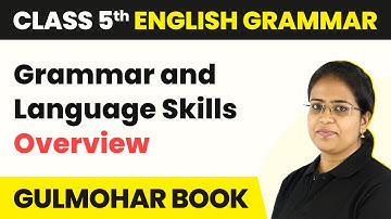 Grammar and Language Skills - Overview | Class 5 English Grammar Gulmohar Book