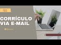 O QUE ESCREVER AO ENVIAR CURRÍCULO POR E-MAIL?