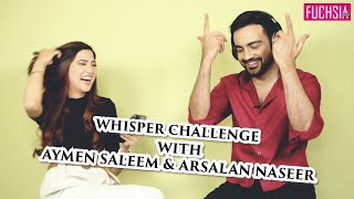 Arslan Naseer & Aymen Saleem | Whisper Challenge | Chupke Chupke | Hadi & Mishi | FUCHSIA
