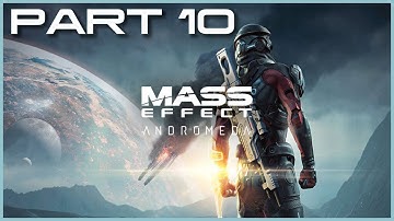 Mass Effect: Andromeda Playthrough | Part 10 (No Commentary)
