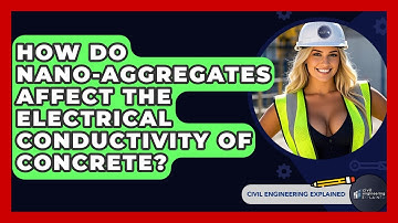 How Do Nano-Aggregates Affect The Electrical Conductivity Of Concrete? - Civil Engineering Explained