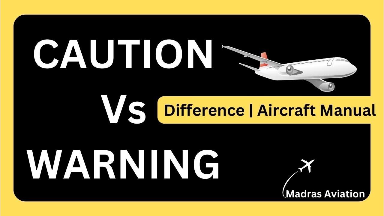 Difference between 'CAUTION' and 'WARNING' in Aviation! What is the