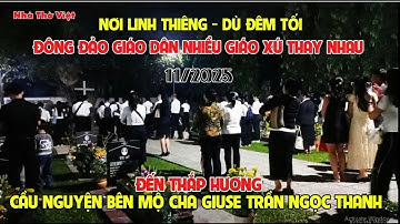 VIẾNG MỘ CHA GIUSE TRẦN NGỌC THANH LINH THIÊNG ĐÃ CÓ RẤT NHIỀU NGƯỜI ĐƯỢC ƠN TỪ CHA#559