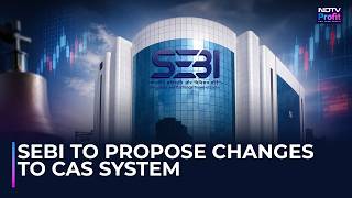 SEBI To Propose Changes To CAS System In A Week | All You Need To Know About The Proposed Review