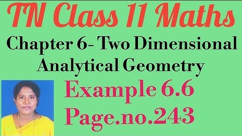 TN 11th Std Maths- Samacheer Kalvi- CH6-Two Dimensional Analytical Geometry-Example 6.6 - Pg.no. 243