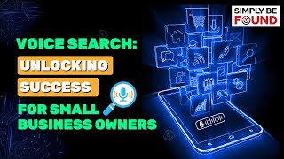 Voice Search: Unlocking Success For Small Business Owners