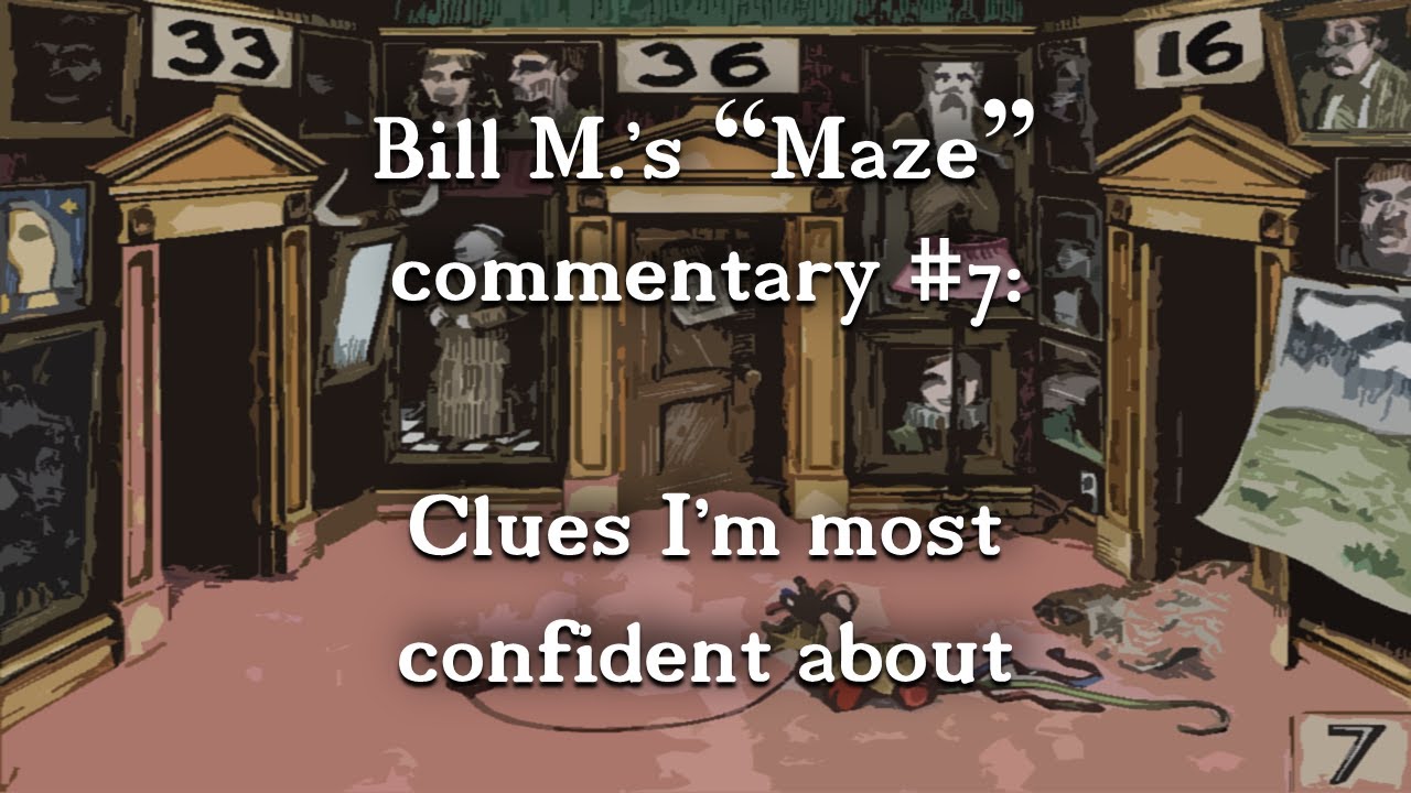 Maze 07 - Some Clues I'm Confident are Real Clues (SPOILERS!)