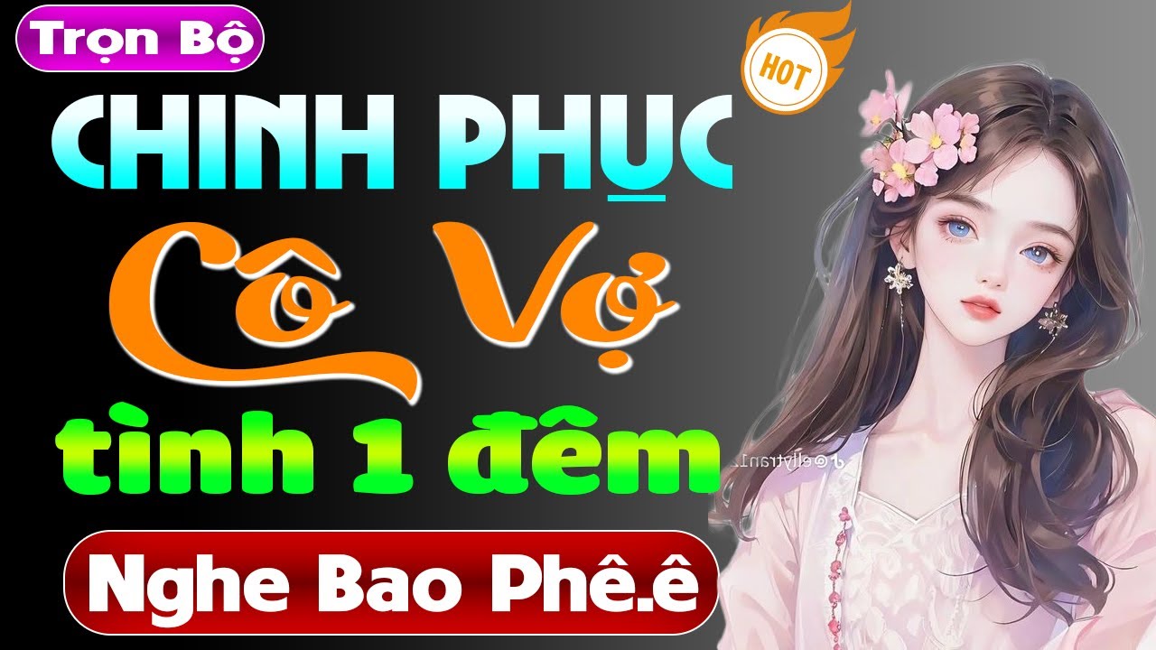 Tiểu thuyết ngôn tình đêm khuya 2024: CHINH PHỤC CÔ VỢ TÌNH 1 ĐÊM - Radio thầm kín 2024 #mcthuymai