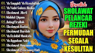 KUMPULAN SHOLAWAT TERBARU 2025 | SHOLAWAT PELANCAR REZEKI | Sholawat Jibril, Sholawat Badar, Nariyah
