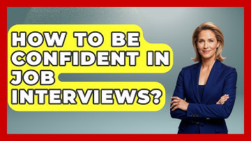 How To Be Confident In Job Interviews? - The Personal Growth Path