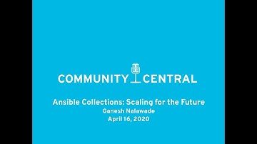 Community Central: Ansible Collections: Scaling for the Future