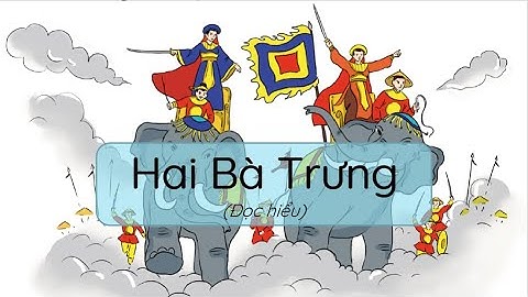 Hai Bà Trưng (Đọc hiểu) - Tiếng Việt 3 - Cánh Diều - OLM.vn