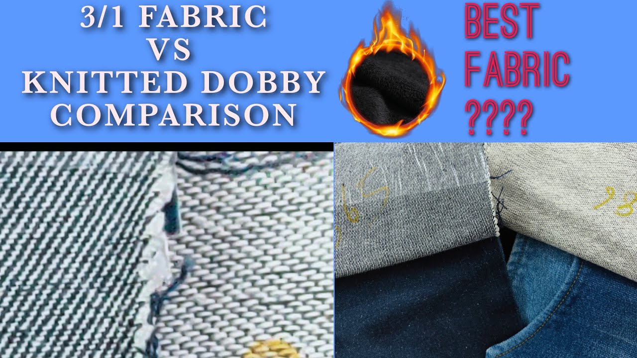 KNITTED DOBBY FABRIC VS 3/1 FABRIC WHICH IS THE BEST FABRIC FOR