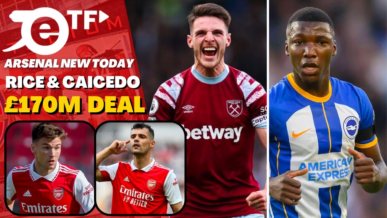 Arsenal £170m deal for Declan Rice and Moisés Caicedo | Xhaka & Tierney ...