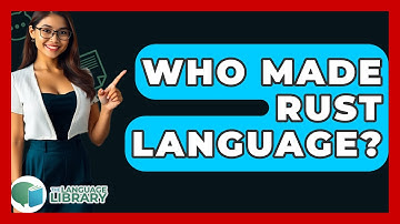 Who Made Rust Language? - The Language Library
