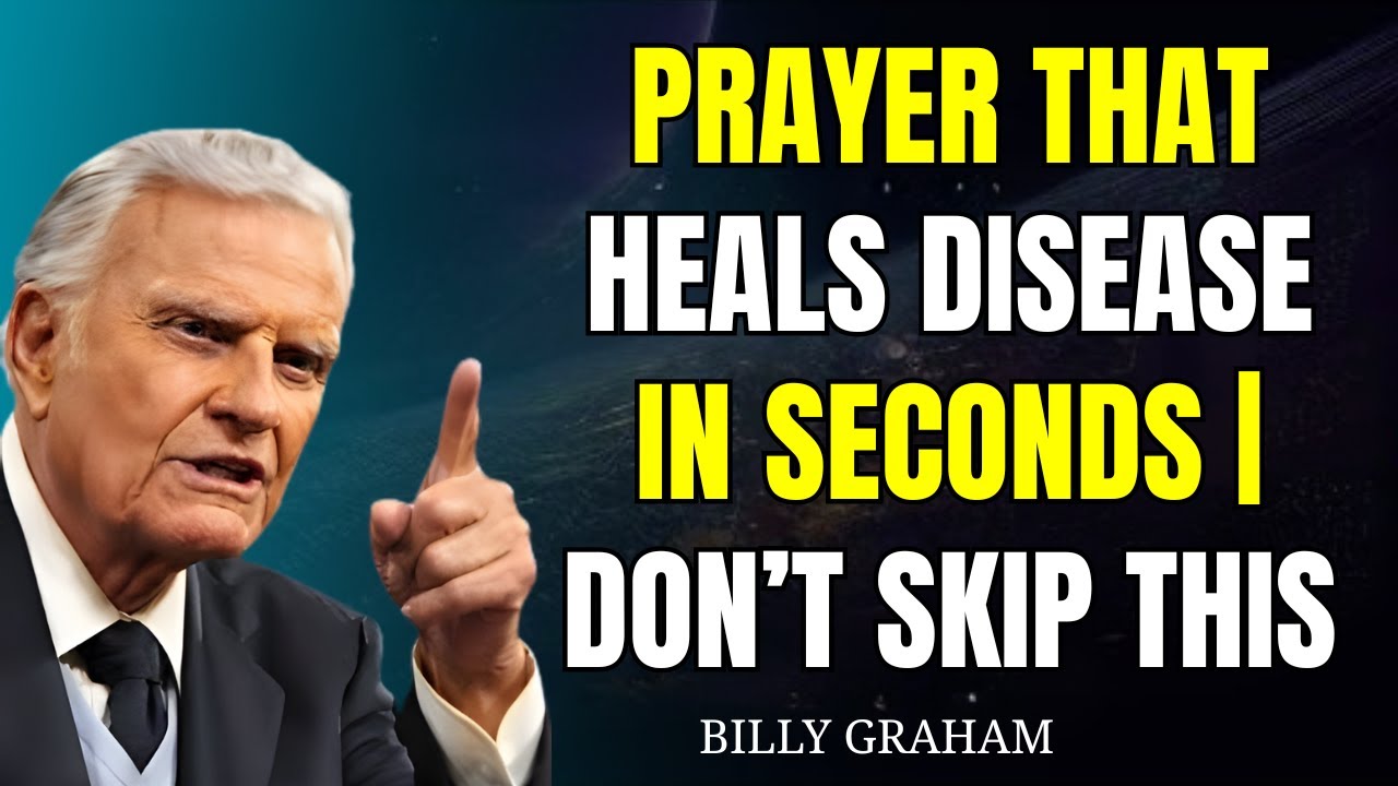 Prayer that heals disease in seconds  This prayer shocked thousands worldwide Billy Graham inspired