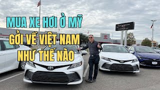 Mua Xe Hơi Cũ Ở Mỹ Và Gởi Xe Về Việt Nam Như Thế Nào