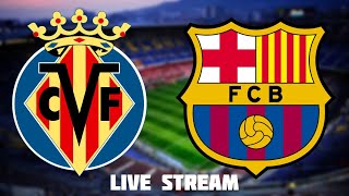 Villarreal vs barcelona live stream football watchalong la liga