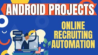 Online Recruiting Automation 2022 Android Application Projects
