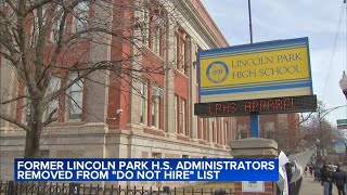 2 former Lincoln Park High School administrators removed from CPS 'do not hire' list