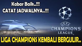 KABAR BAIK..!!! INILAH JADWAL LIGA CHAMPIONS EROPA YANG AKAN SEGERA BERGULIR.