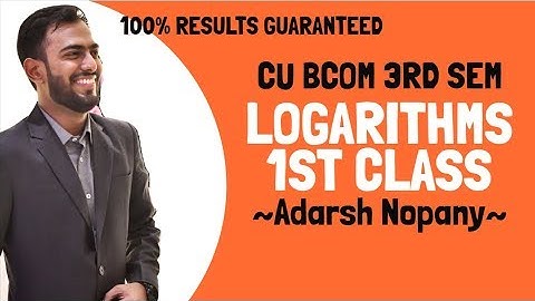 #1/3 Logarithms | CU BCOM 3rd Semester Maths | Adarsh Nopany Classes | 2023-2024 🔥