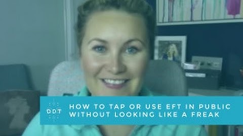 How to Tap or Use EFT in public