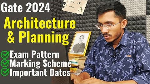 GATE 2024 Architecture & Planning | Exam Pattern, Making Scheme, Important Dates