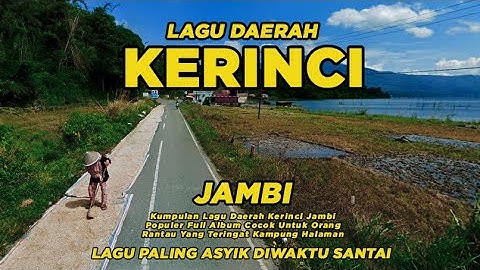 Lagu Daerah Kerinci Jambi Full Album, Paling Enak Didengar Jadi Teringat Masa Lalu