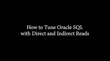 How to Tune Oracle SQL with Direct and Indirect Reads
