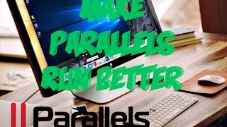 How to Make Parallels Run Faster and More Usable!