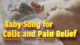 Baby Song for Colic and Pain Relief - Gentle Soothing Music for Babies (2:45 Hours) NON STOP (4K)