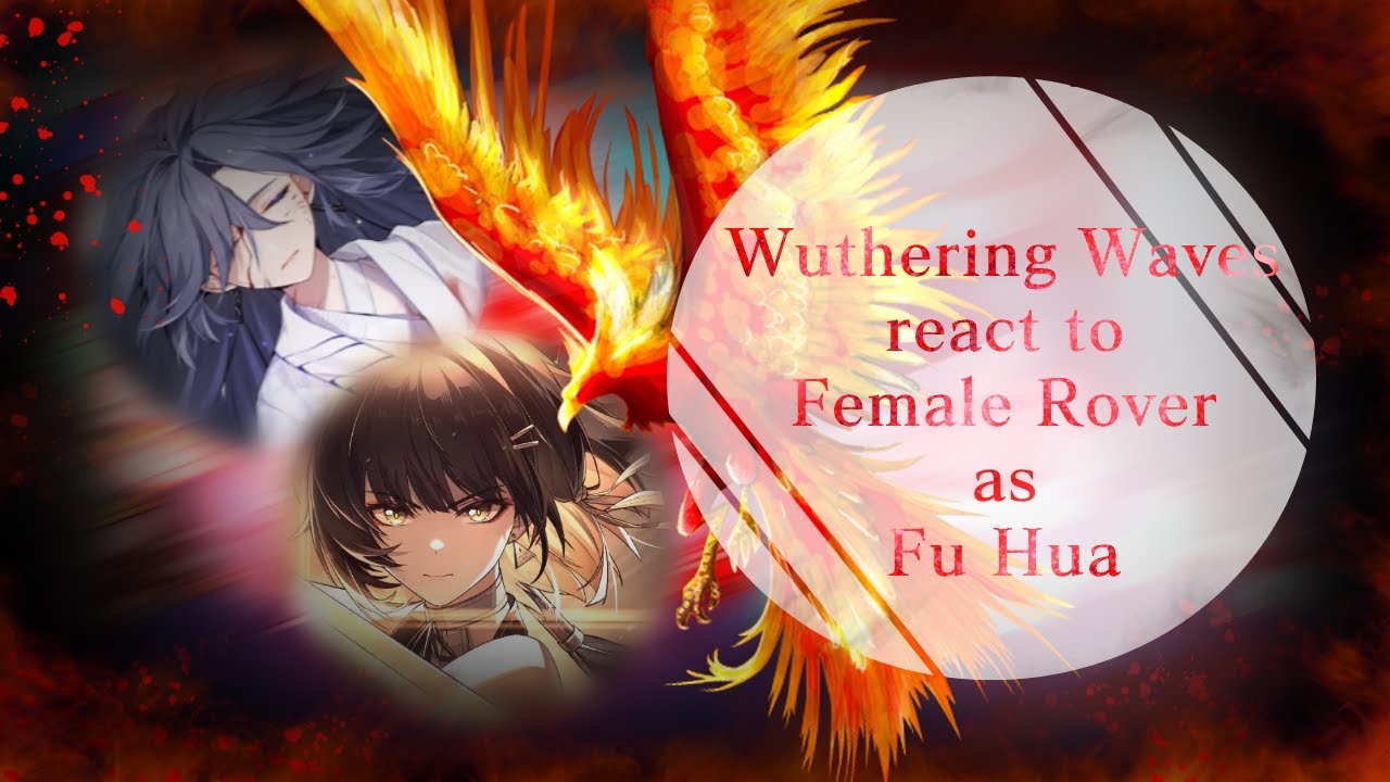 //Gacha Club// Wuthering Waves react to female rover as Fu Hua//Part 1/2//