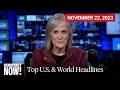 Top U.S. &amp; World Headlines — November 22, 2023
