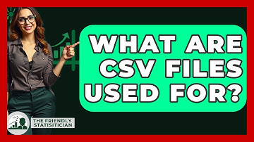 What Are CSV Files Used For? - The Friendly Statistician