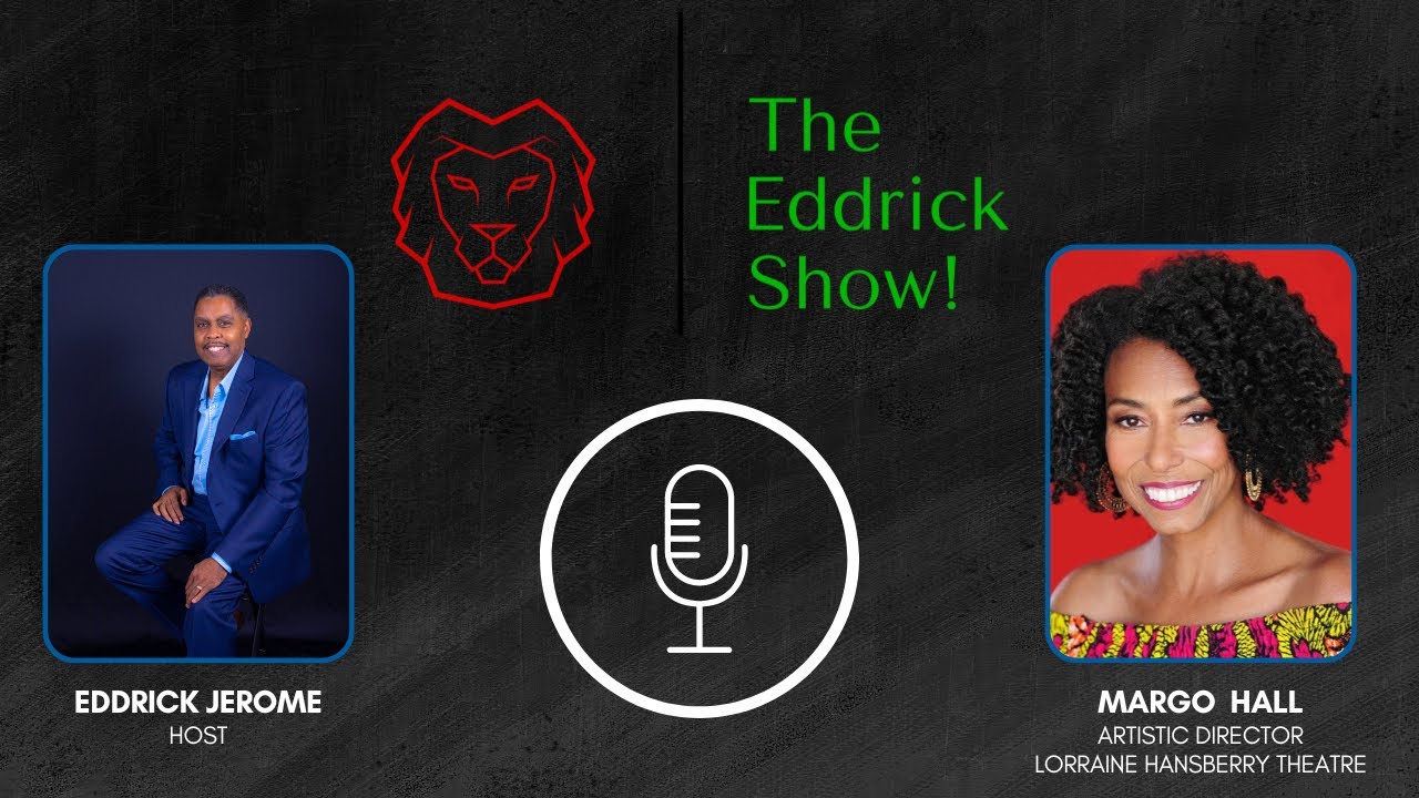 The Eddrick Show - Margo Hall, Artistic Director of Lorraine Hansberry Theatre, San Francisco, CA