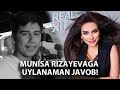 Real Xit - MUNISA RIZAYEVAGA UYLANAMAN JAVOB!