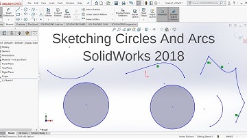 SolidWorks 2018 Tutorial For Beginners _ Circles And Arcs Sketching