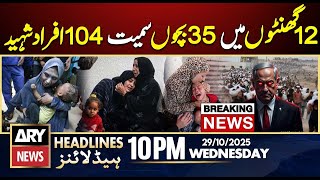 Ceasefire Violation - Israel martyred 104 people | ARY News 10 PM Headlines | 29th Oct 2025