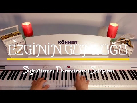 Sigaramın Dumanına Sarsam...EZGİNİN GÜNLÜĞÜ&SEZEN AKSU (Piyano cover)Piyano ile çalınan şarkılar