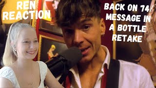 Back on 74 / Message in a Bottle REN Reaction