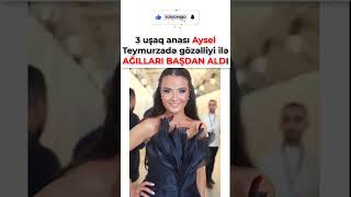 3 uşaq anası Aysel Teymurzadə gözəlliyi ilə AĞILLARI BAŞDAN ALDI