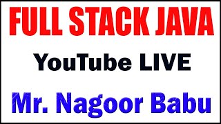 FULL STACK JAVA TUTORIALS BY Mr.NAGOOR BABU
