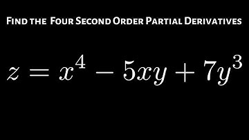 Find the Four Second Order Partial Derivatives for z = x^4 - 5xy + 7y^3